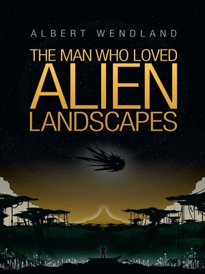 cover image of The Man Who Loved Alien Landscapes